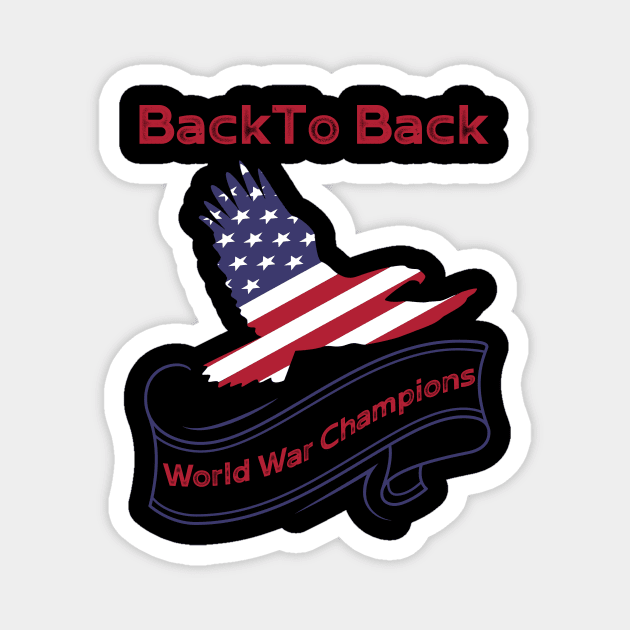 Funny- USA - Back to Back World War Champions- Patriotic - American Flag Magnet by Crimson Leo Designs