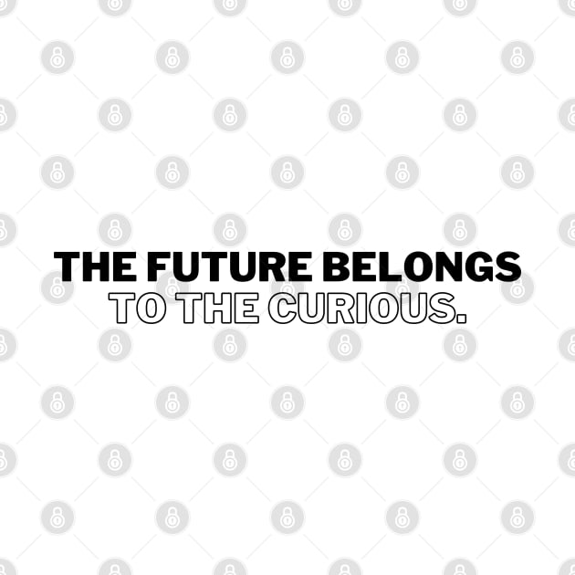 "The future belongs to the curious" - Inspirational Quote by InspiraPrints