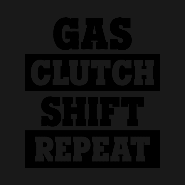 Gas, Clutch, Shift, Repeat by AmorinDesigns