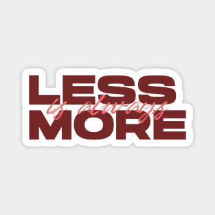 Less Is Always More - Red Magnet