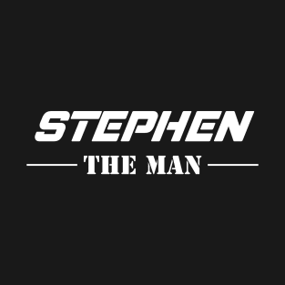 Stephen The Man | Team Stephen | Stephen Surname T-Shirt