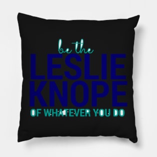 Be the Leslie Knope of Whatever You Do Pillow