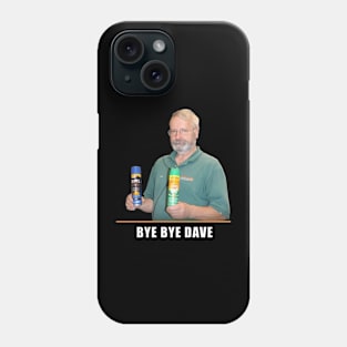 BYE BYE DAVE Phone Case