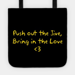 Push out the Jive, Bring in the Love Tote