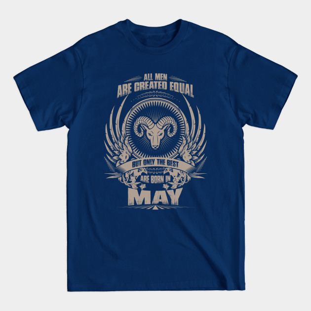 Disover All Men are created equal, but only The best are born in May - Aries - The Best Are Born In May Aries - T-Shirt