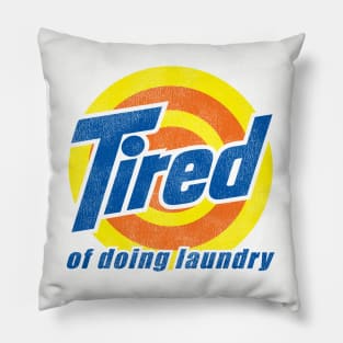 Tired of Doing Laundry Worn Out Pillow