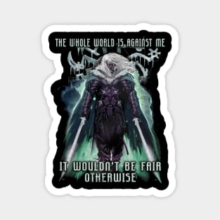 The Whole World is Against Me Drizzt Do'Urden Drow Fighter Magnet