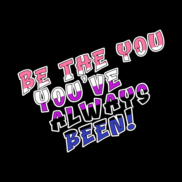 Be the You You've Always Been by Fig-Mon Designs