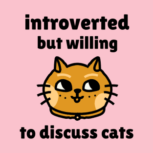 Introverted but willing to discuss cats - Funny Cat Design T-Shirt