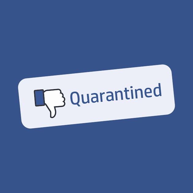 Dislike Quarantine by Mercado Graphic Design