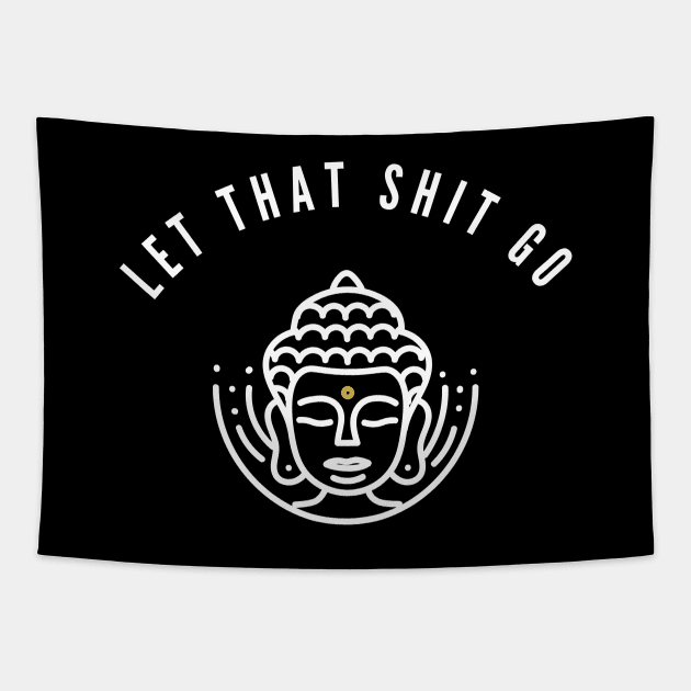 Let that Shit Go Tapestry by Plush Tee