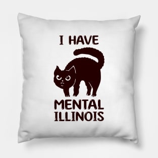 i have mental illinois Pillow