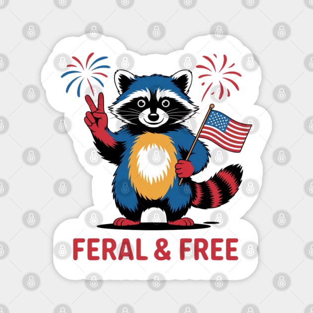 Feral & Free Funny Patriotic Racoon Feral And Free 4th Of July Magnet by Creatifly Graphic Tees