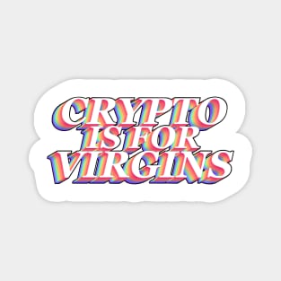 Crypto Is For Virgins Magnet