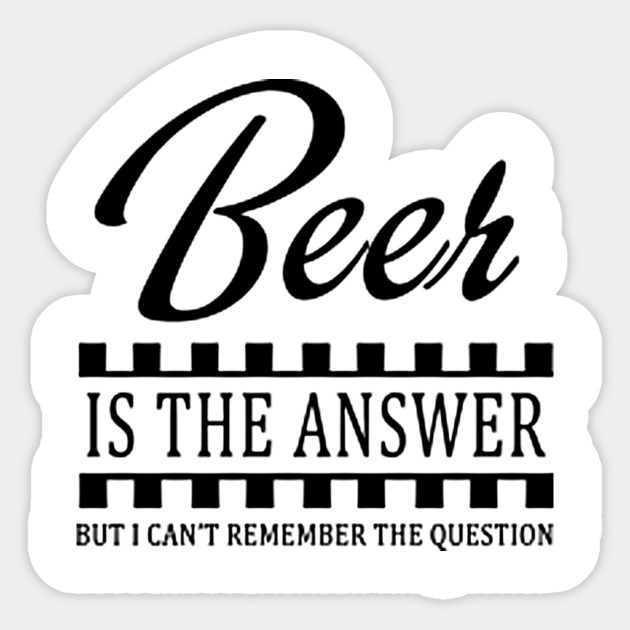 Funny Beer Quote Quotes Sticker Teepublic Au