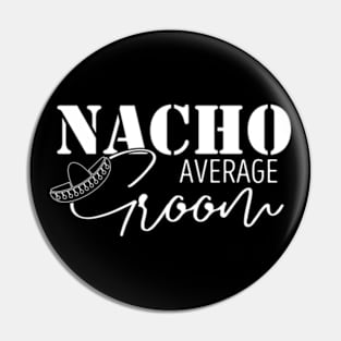 Nacho Average Groom Pin