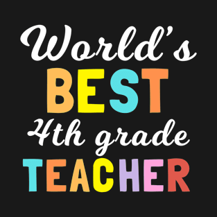 World's best 4th grade teacher, colorful T-Shirt