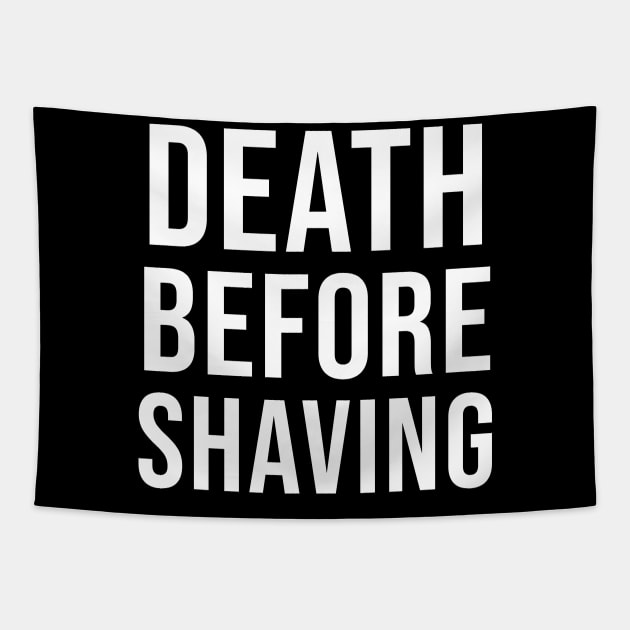 Death Before Shaving Tapestry by sunima