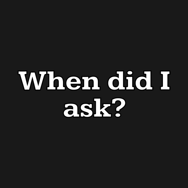 When did I ask? by Word and Saying