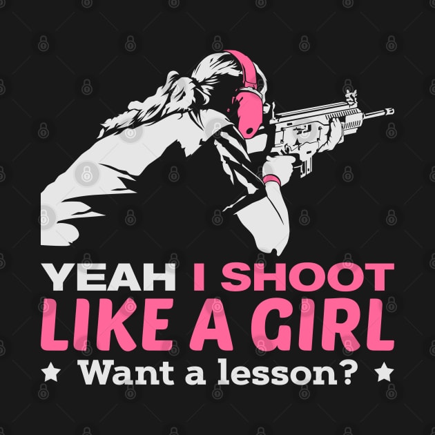 Yeah I Shoot Like A Girl Want A Lesson Hunting Gun Girls Hunt by Shirtbubble