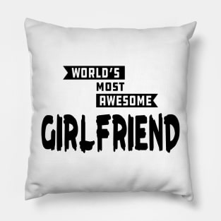 Girlfriend - World's most awesome girlfriend Pillow