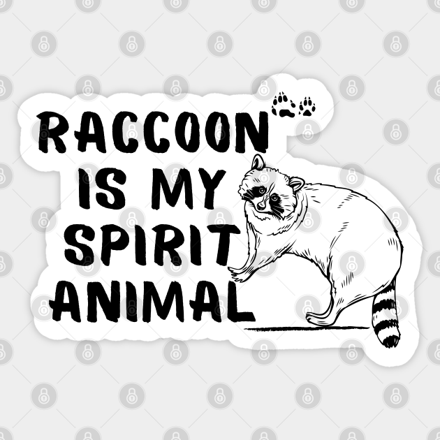 Raccoon is My Spirit Animal Funny Sayings - Trash Panda Raccoon Spirit Animal Funny - Sticker | TeePublic Raccoon is My Spirit Animal Funny Sayings - Trash Panda Raccoon Spirit Animal Funny - Sticker | TeePublic