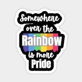 Somewhere over the rainbow is more Pride. White on Black Magnet