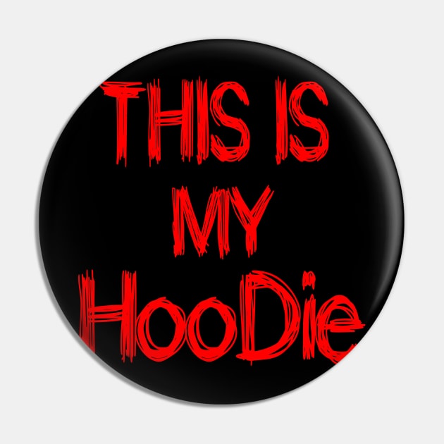 This is My HooDie Pin by Dark_Ink