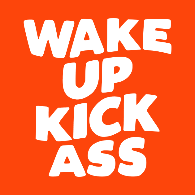 Wake Up Kick Ass in Orange and White by MotivatedType