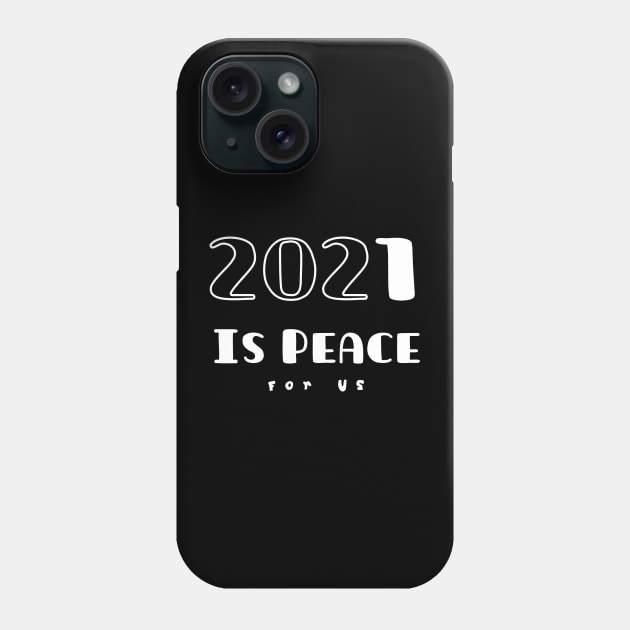 2020, 2021 Please Be Peaceful For Us Shirt T-Shirt Phone Case by TATOH