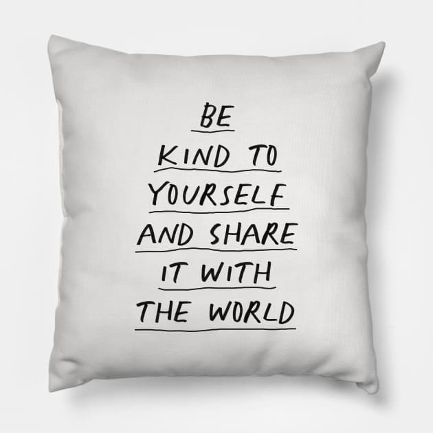 Be Kind To Yourself and Share it With the World in black and white Pillow by MotivatedType