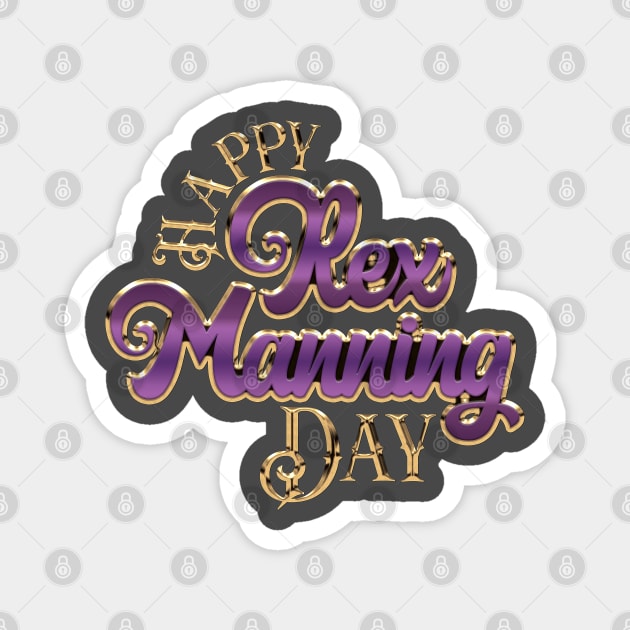 Happy Rex Manning Day (April 8th) Magnet by DA42