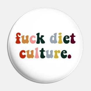 FUCK DIET CULTURE Pin