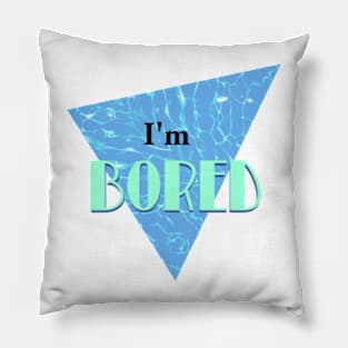 I'm Bored Pillow