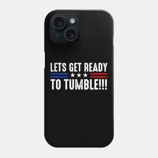 Let's Get Ready To Trumble Funny Election 2024 Phone Case