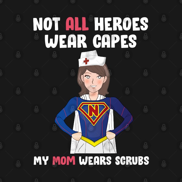 not all heroes wear capes my mom wears scrubs Mom Gift by DesignerMAN