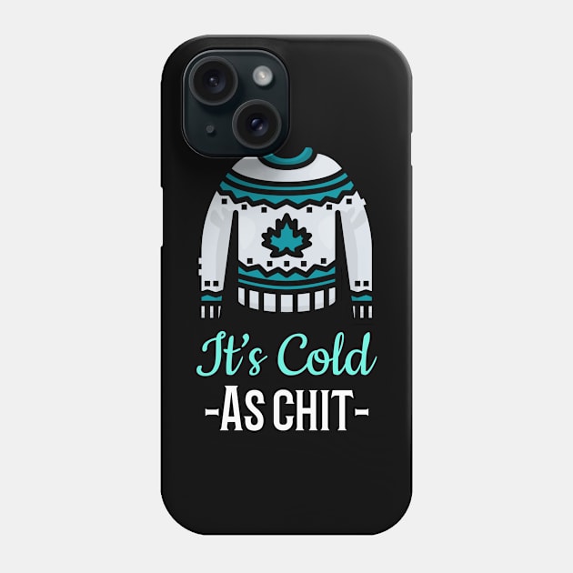 It’s Cold As “Chit” outside.  Funny sarcastic shirt. Phone Case by Funkrafstik