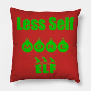 LESS SELF MORE ELF Pillow