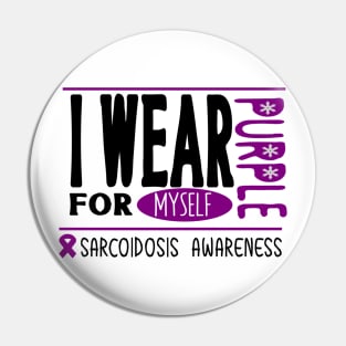 I wear Purple for myself (Sarcoidosis Awareness) Pin