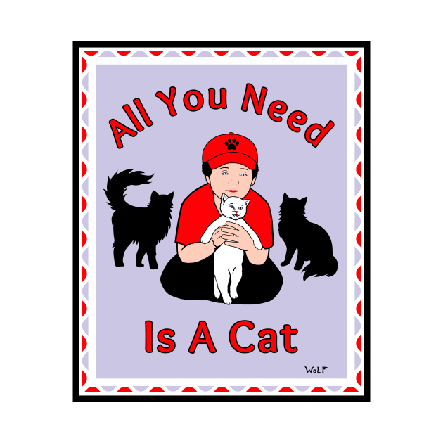 All You Need Is A Cat by Painted Wolfprints