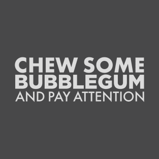 Chew Some Bubblegum ver2 T-Shirt