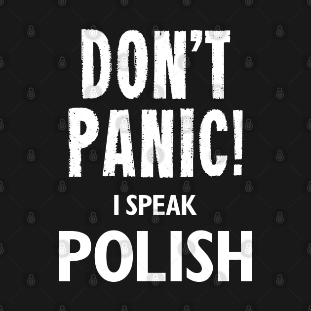 Don't Panic! I Speak Polish by MonkeyTshirts