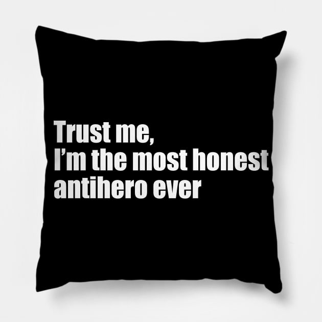 Trust me, I'm the most honest antihero ever Pillow by EpicEndeavours