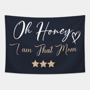 funny Oh Honey I am That Mom Tapestry