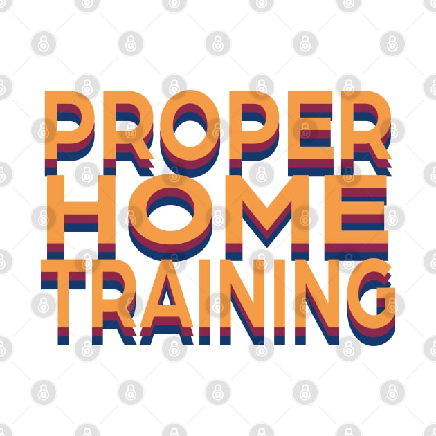 Proper Home Training by PSCSCo