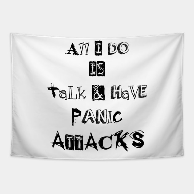 ll I do is talk and have panic attacks - funny introverts quotes Tapestry by IRIS