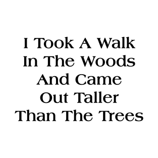 I TOOK A WALK IN THE WOODS T-Shirt