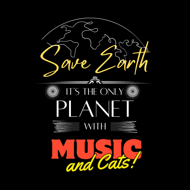 Save Earth, It's the Only Planet with Music and Cats for Cat Mom Dad by Kibria1991