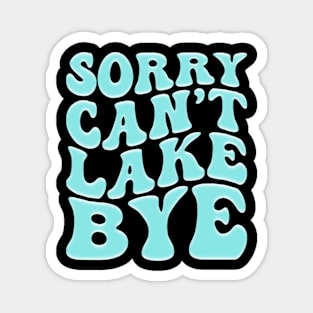 Retro Groovy Sorry Can't lake Bye Funny Lake Magnet