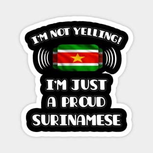 I'm Not Yelling I'm A Proud Surinamese - Gift for Surinamese With Roots From Suriname Magnet